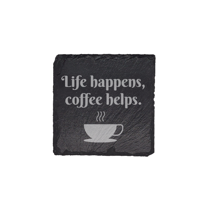 "Life Happens, Coffee Helps" Slate Coasters: Sip, Smile, and Protect Your Table!