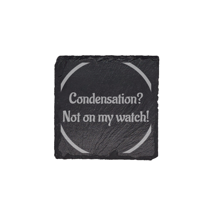 "Condensation? Not on My Watch" Slate Coasters: Functional Humor for Your Table!